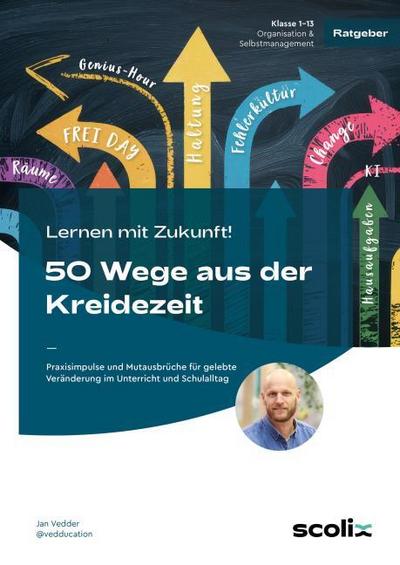 Lernen mit Zukunft! 50 Wege aus der Kreidezeit