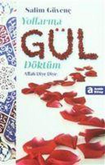 Yollarina Gül Döktüm Allah Diye Diye