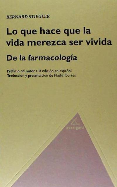Stiegler, B: Que hace que la vida merezca ser vivida : de la