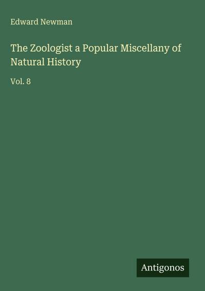 The Zoologist a Popular Miscellany of Natural History