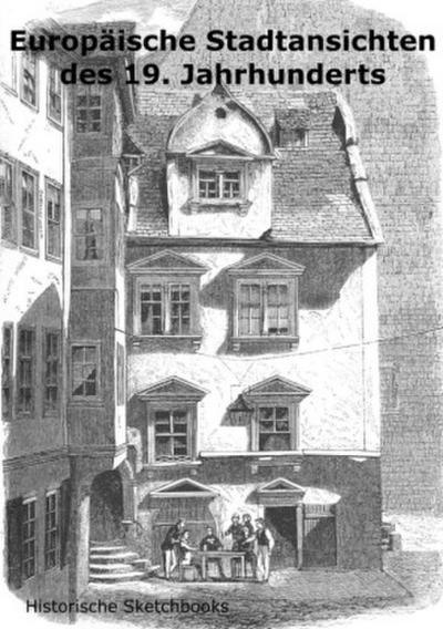 Historische Sketchbooks / Europäische Stadtansichten des 19. Jahrhunderts