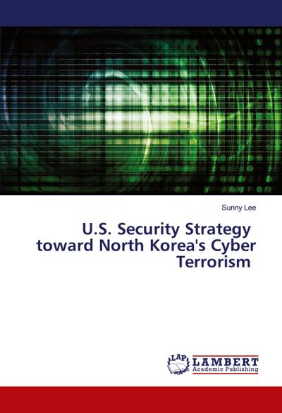 U.S. Security Strategy toward North Korea’s Cyber Terrorism