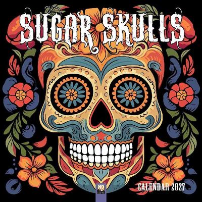 Sugar Skulls - Totenköpfe aus Zucker 2027 - Original Flame Tree Publishing-Kalender [Kalender]