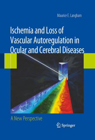 Ischemia and Loss of Vascular Autoregulation in Ocular and Cerebral Diseases: A New Perspective