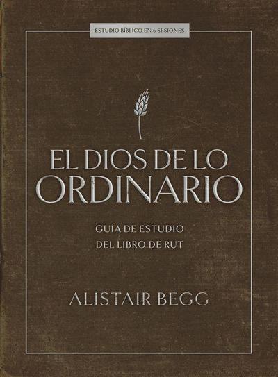 El Dios de Lo Ordinario: Estudio Bíblico