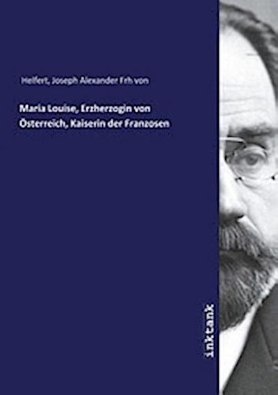 Maria Louise, Erzherzogin von Österreich, Kaiserin der Franzosen