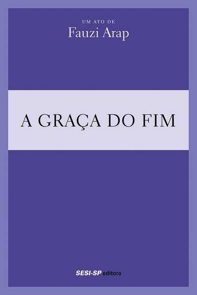 Fauzi Arap - A graça do fim