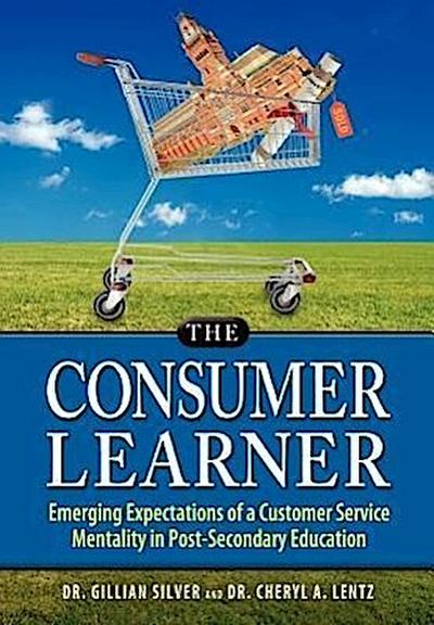 The Consumer Learner: Emerging Expectations of a Customer Service Mentality in Post-Secondary Education