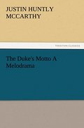 The Duke’s Motto A Melodrama