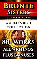 Bronte Sisters Complete Works - World’s Best Collection