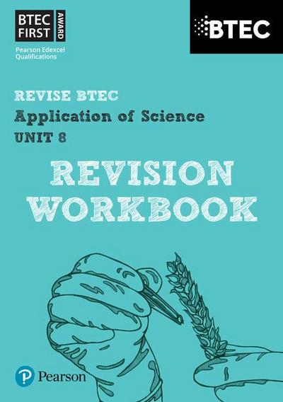 Pearson REVISE BTEC First in Applied Science: Application of Science Unit 8 Revision Guide - for 2026, 2027 exams
