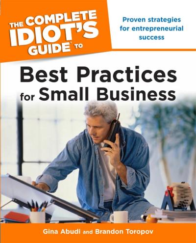 The Complete Idiot’s Guide to Best Practices for Small Business