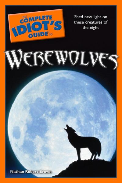 The Complete Idiot’s Guide to Werewolves