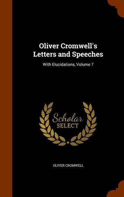 Oliver Cromwell’s Letters and Speeches