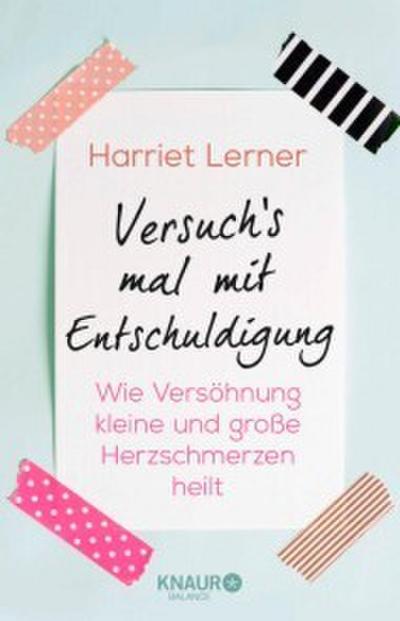 Versuch’s mal mit Entschuldigung