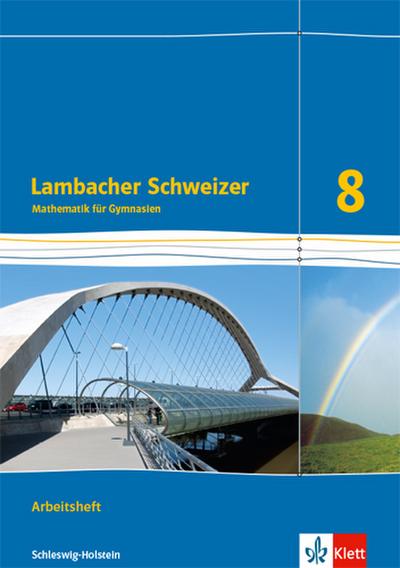 Lambacher Schweizer Mathematik 8. Arbeitsheft plus Lösungsheft Klasse 8. Ausgabe Schleswig-Holstein