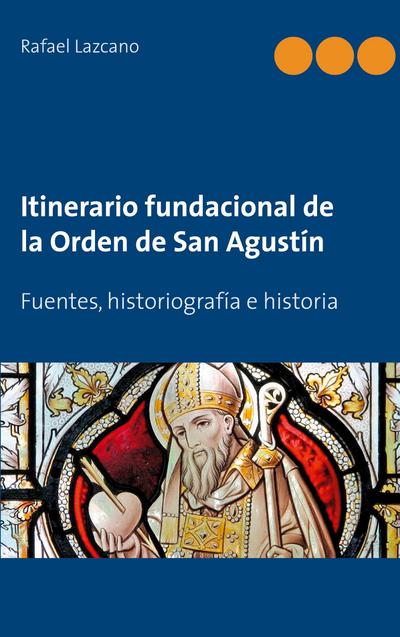 Itinerario fundacional de la Orden de San Agustín