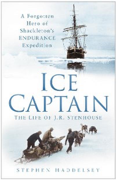 Ice Captain: The Life of J.R. Stenhouse