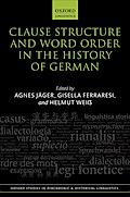 Clause Structure and Word Order in the History of German