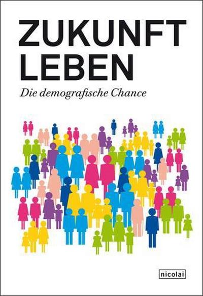 Zukunft leben: Die demografische Chance