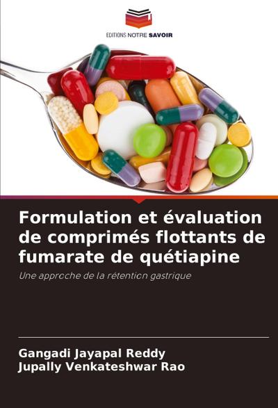 Formulation et évaluation de comprimés flottants de fumarate de quétiapine