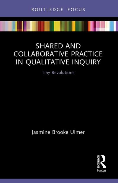 Shared and Collaborative Practice in Qualitative Inquiry