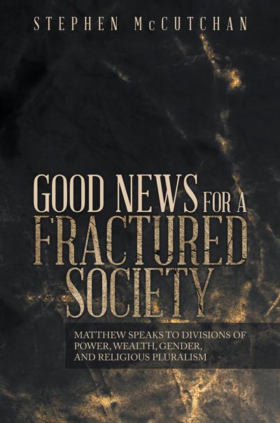 GOOD NEWS FOR A FRACTURED SOCIETY