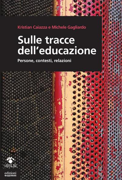 Sulle tracce dell’educazione. Persone, contesti, relazioni