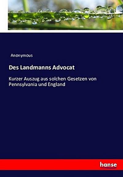 Des Landmanns Advocat