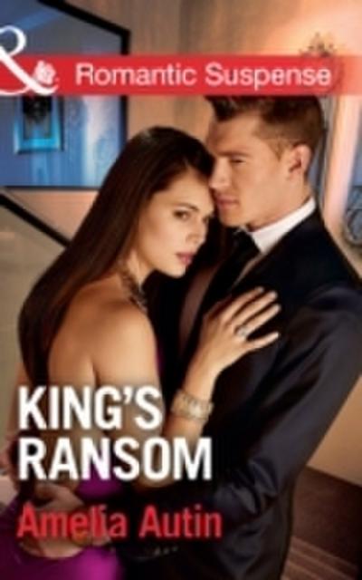 King’s Ransom (Mills & Boon Romantic Suspense) (Man on a Mission, Book 4)