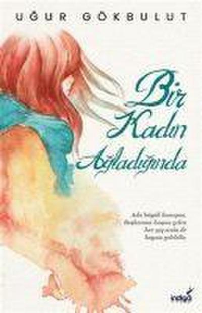 Bir Kadin Agladiginda