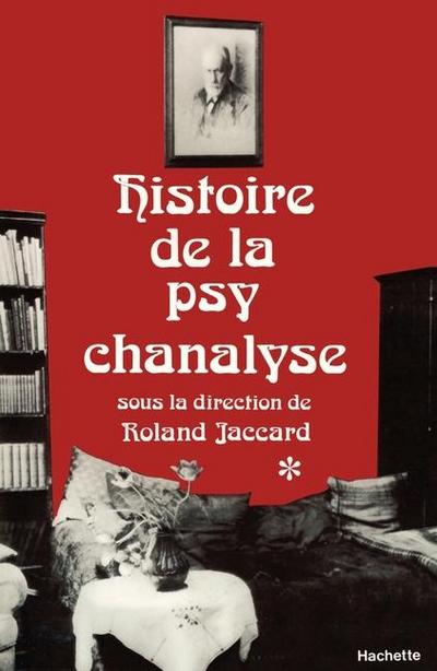 Histoire de la psychanalyse Tome I