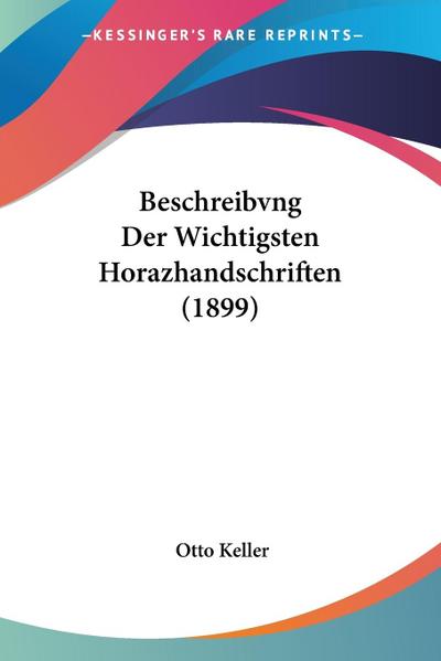Beschreibvng Der Wichtigsten Horazhandschriften (1899)