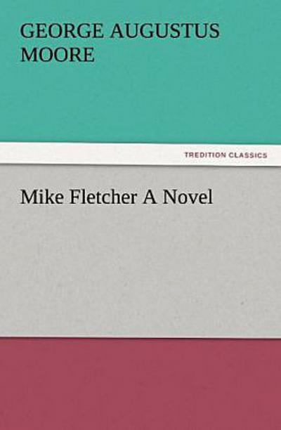 Mike Fletcher A Novel