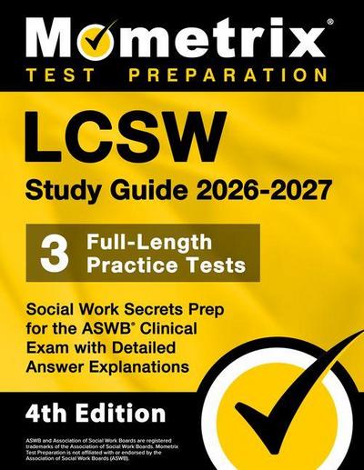 Lcsw Study Guide 2026-2027 - 3 Full-Length Practice Tests, Social Work Secrets Prep for the ASWB Clinical Exam with Detailed Answer Explanations