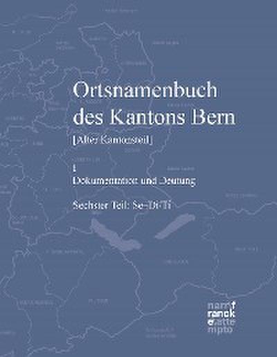 Ortsnamenbuch des Kantons Bern. Teil 6 (Se–Di/Ti)