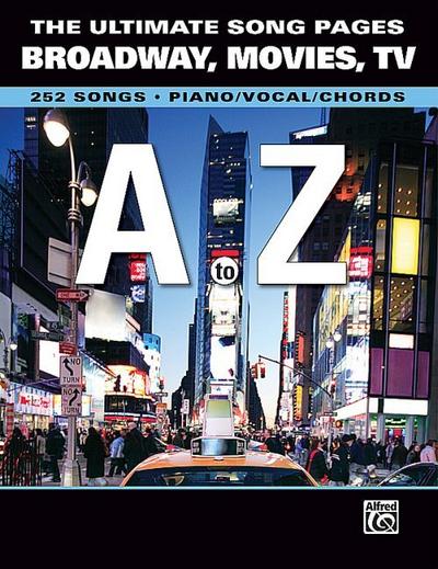 The Ultimate Song Pages Broadway, Movies, TV: A to Z (Piano/Vocal/Chords)