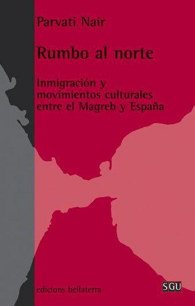 Rumbo al Norte : inmigración y movimientos culturales entre el Magreb y España