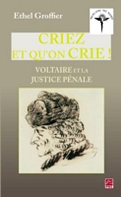 Criez et qu’’on crie ! : Voltaire et la justice pénale