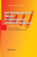 Den demographischen Wandel im Unternehmen erfolgreich gestalten
