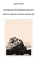 Die Tagebücher des Seekadetten Günter P.