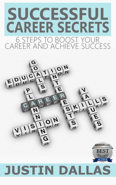 Successful Career Secrets: 6 Steps to Boost Your Carer and Achieve Success