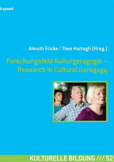 Forschungsfeld Kulturgeragogik - Research in Cultural Geragogy