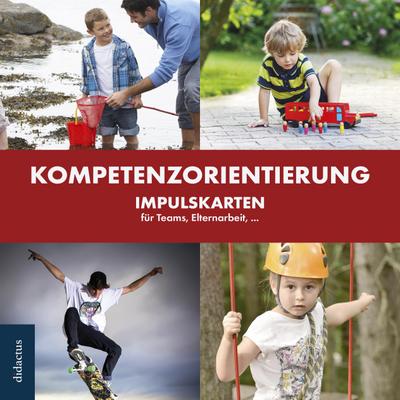 Kompetenzorientierung - Impulskarten für Teams, Elternarbeit,...