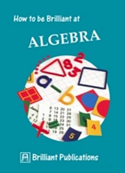How to be Brilliant at Algebra
