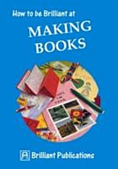 How to be Brilliant at Making Books