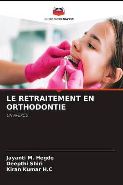 LE RETRAITEMENT EN ORTHODONTIE
