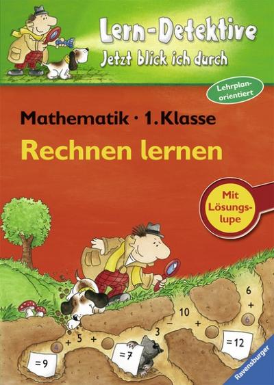 Rechnen lernen (1. Klasse) (Lern-Detektive - Jetzt blick ich durch) - Rosemarie Wolff