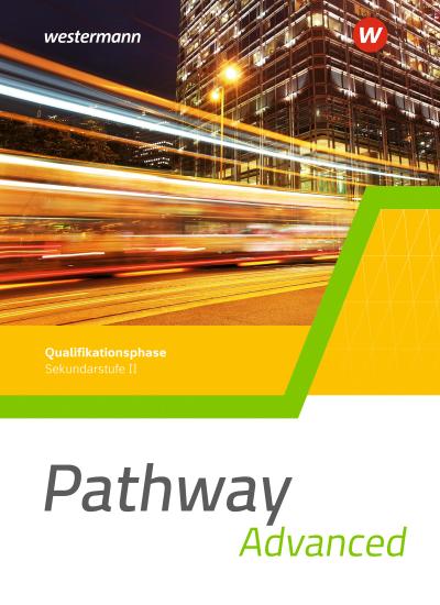 Pathway Advanced. Schulbuch Qualifikationsphase. Gymnasiale Oberstufe. Ausgabe Mitte und Ost