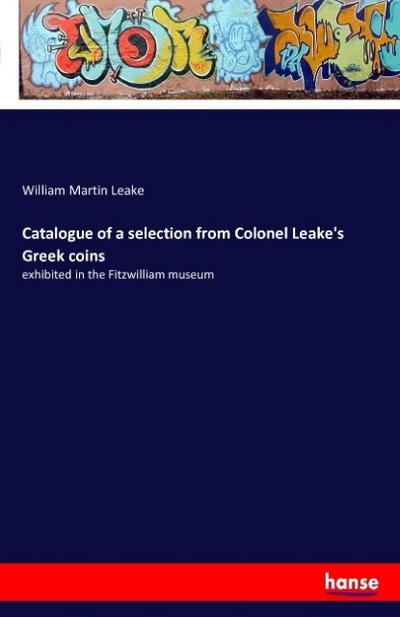 Catalogue of a selection from Colonel Leake’s Greek coins